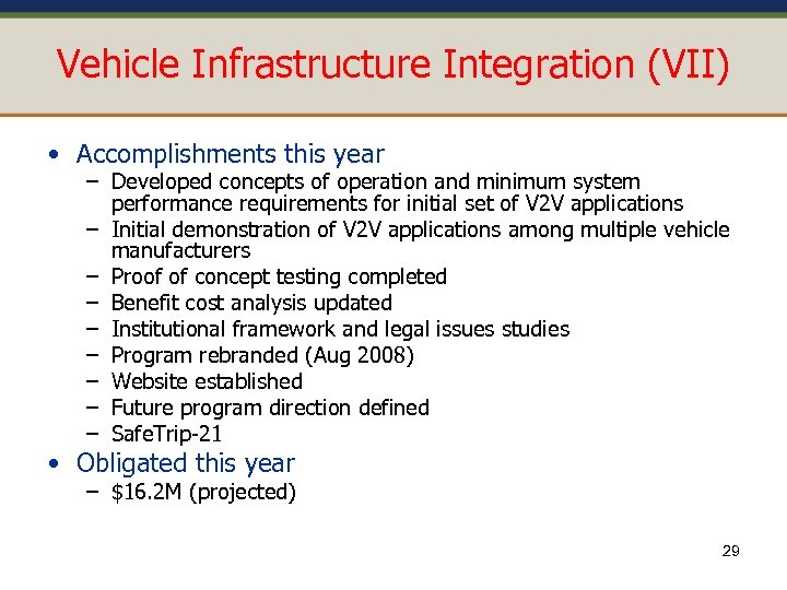 Vehicle Infrastructure Integration (VII) • Accomplishments this year – Developed concepts of operation and