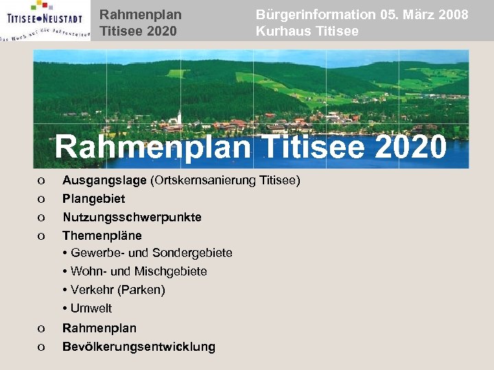 Rahmenplan Titisee 2020 Bürgerinformation 05. März 2008 Kurhaus Titisee Rahmenplan Titisee 2020 o o