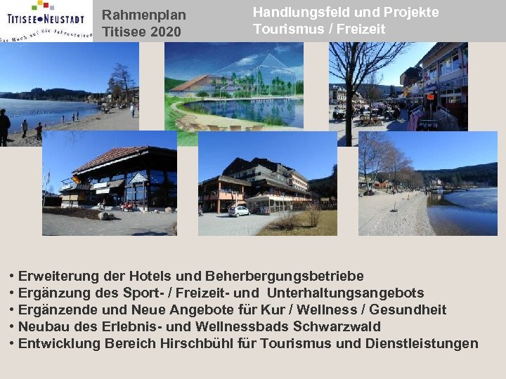 Rahmenplan Titisee 2020 Handlungsfeld und Projekte Tourismus / Freizeit • Erweiterung der Hotels und