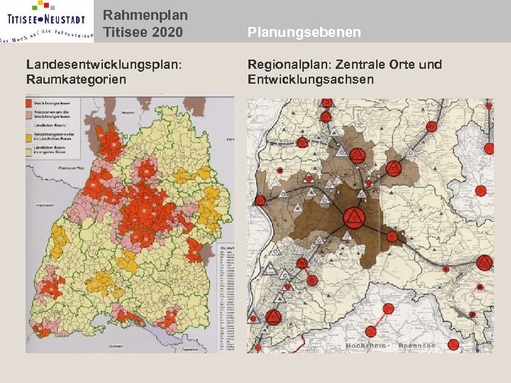 Rahmenplan Titisee 2020 Landesentwicklungsplan: Raumkategorien Planungsebenen Regionalplan: Zentrale Orte und Entwicklungsachsen 