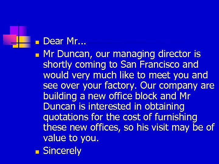 n n n Dear Mr. . . Mr Duncan, our managing director is shortly