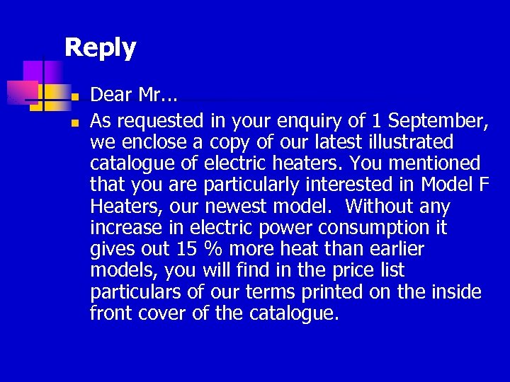 Reply n n Dear Mr. . . As requested in your enquiry of 1
