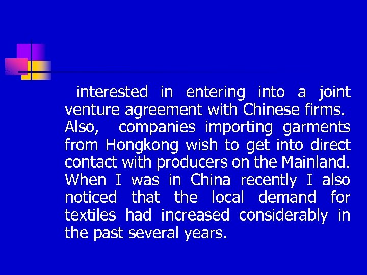 interested in entering into a joint venture agreement with Chinese firms. Also, companies importing