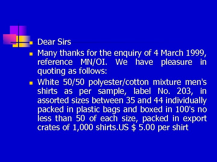 n n n Dear Sirs Many thanks for the enquiry of 4 March 1999,