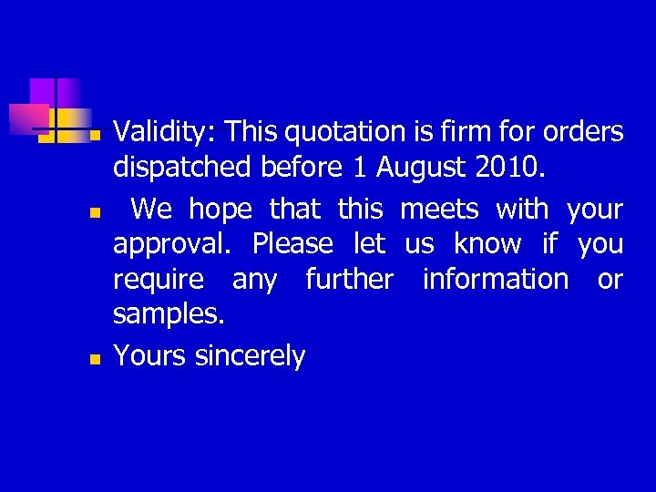 n n n Validity: This quotation is firm for orders dispatched before 1 August