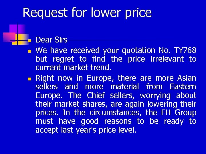 Request for lower price n n n Dear Sirs We have received your quotation