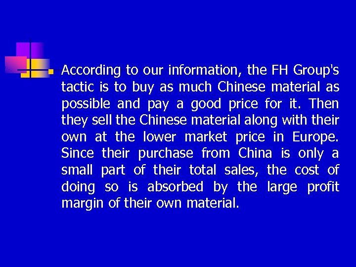 n According to our information, the FH Group's tactic is to buy as much