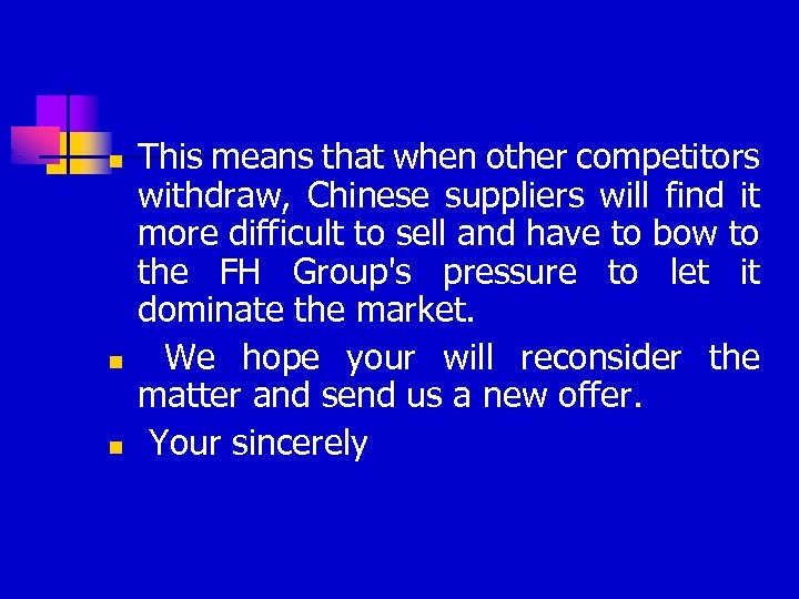 n n n This means that when other competitors withdraw, Chinese suppliers will find