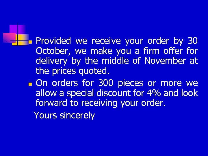 Provided we receive your order by 30 October, we make you a firm offer