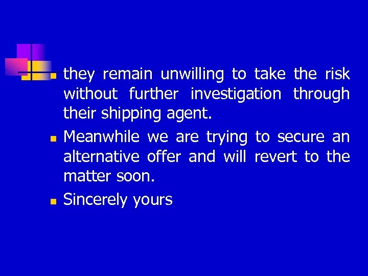 n n n they remain unwilling to take the risk without further investigation through