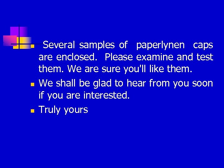 n n n Several samples of paperlynen caps are enclosed. Please examine and test