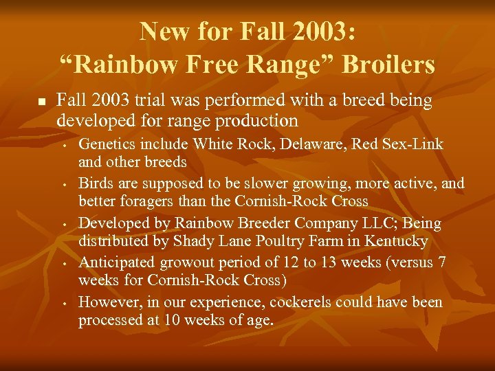 New for Fall 2003: “Rainbow Free Range” Broilers n Fall 2003 trial was performed