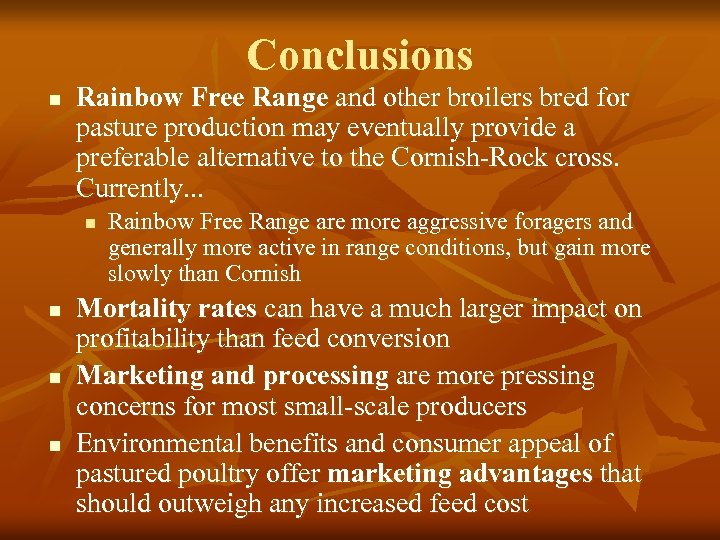 Conclusions n Rainbow Free Range and other broilers bred for pasture production may eventually