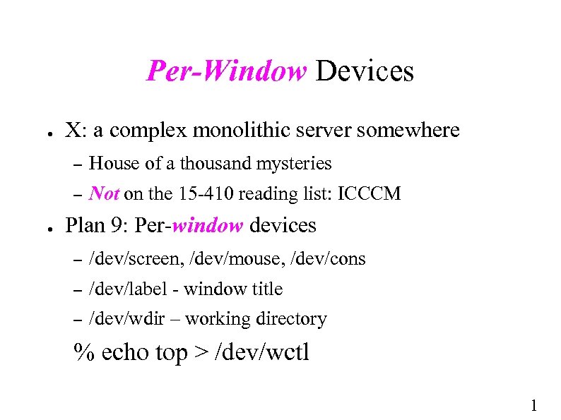 Per-Window Devices ● X: a complex monolithic server somewhere – – ● House of