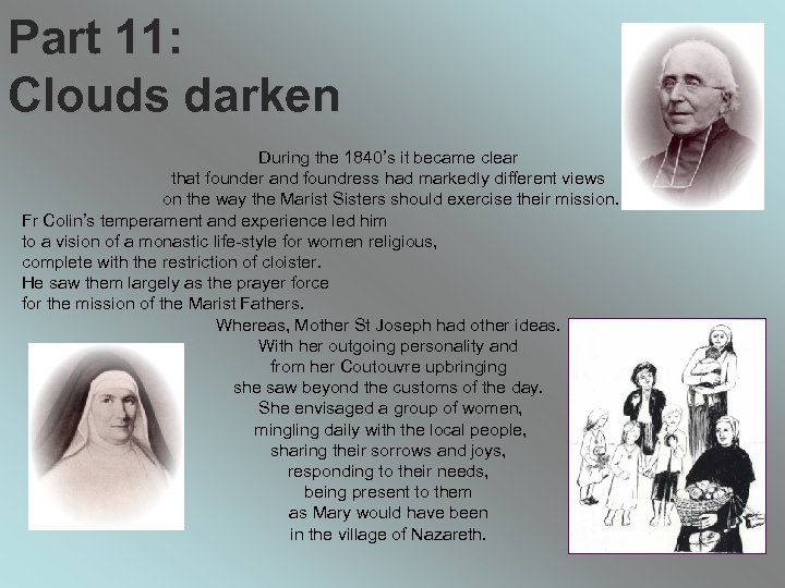 Part 11: Clouds darken During the 1840’s it became clear that founder and foundress