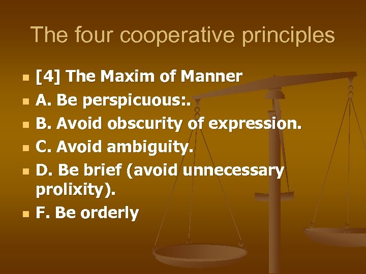 The four cooperative principles n n n [4] The Maxim of Manner A. Be