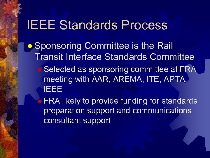 IEEE Standards Process ® Sponsoring Committee is the Rail Transit Interface Standards Committee ®