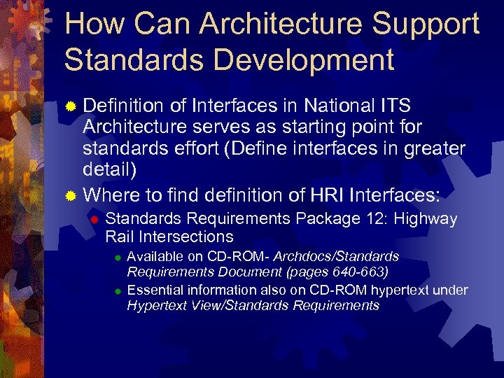 How Can Architecture Support Standards Development ® Definition of Interfaces in National ITS Architecture