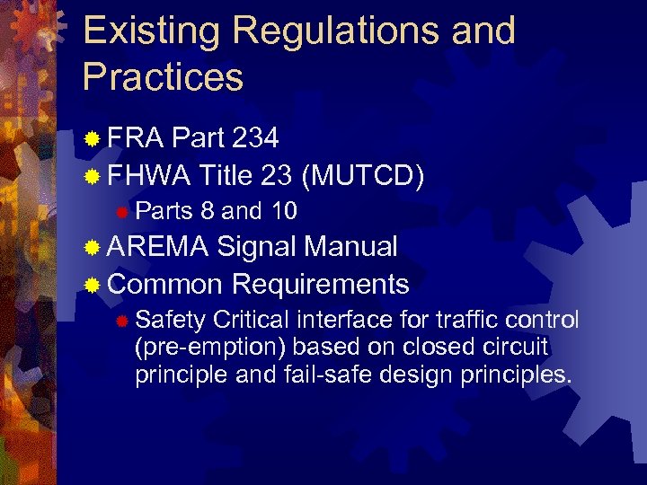 Existing Regulations and Practices ® FRA Part 234 ® FHWA Title 23 (MUTCD) ®