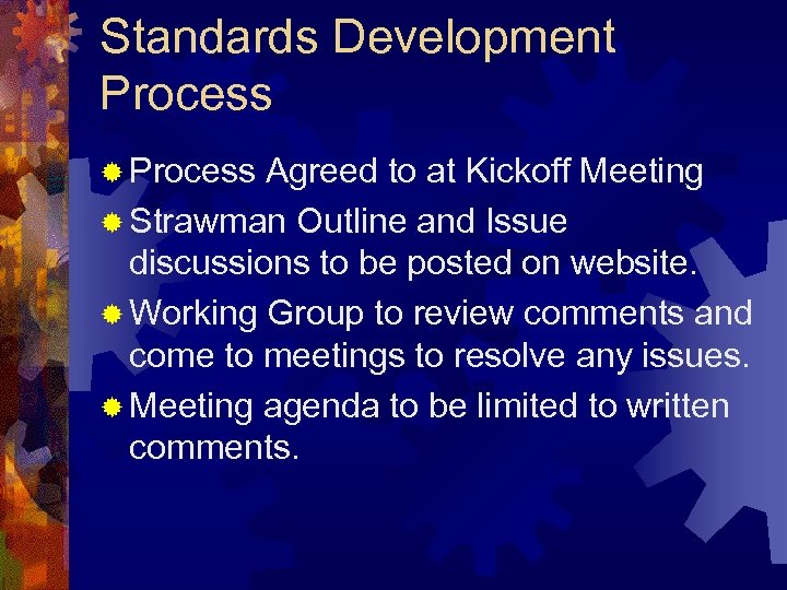 Standards Development Process ® Process Agreed to at Kickoff Meeting ® Strawman Outline and