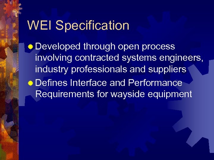 WEI Specification ® Developed through open process involving contracted systems engineers, industry professionals and
