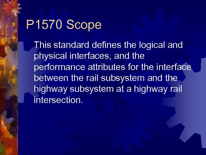 P 1570 Scope This standard defines the logical and physical interfaces, and the performance