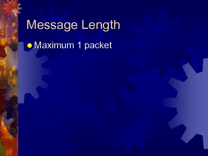 Message Length ® Maximum 1 packet 