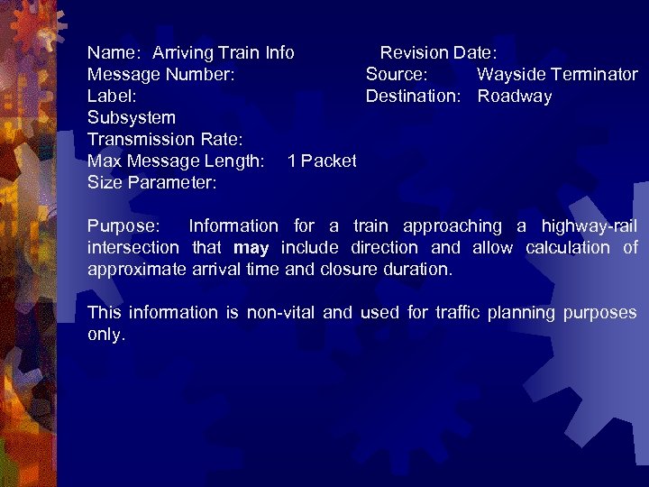 Name: Arriving Train Info Revision Date: Message Number: Source: Wayside Terminator Label: Destination: Roadway