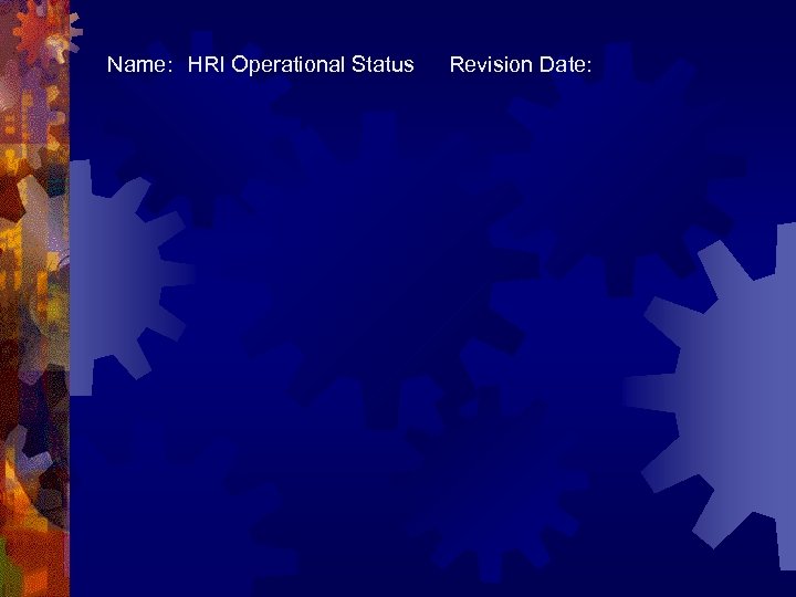 Name: HRI Operational Status Revision Date: 