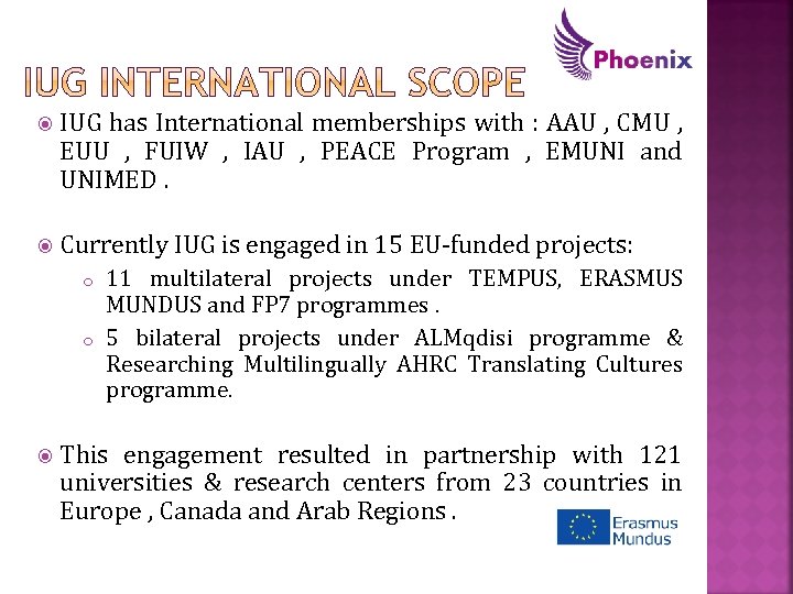 IUG has International memberships with : AAU , CMU , EUU , FUIW