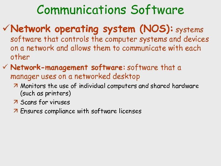 Communications Software ü Network operating system (NOS): systems software that controls the computer systems