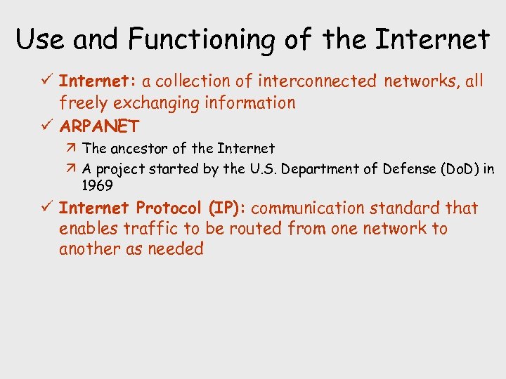 Use and Functioning of the Internet ü Internet: a collection of interconnected networks, all