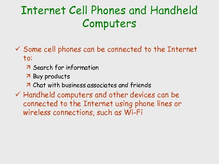 Internet Cell Phones and Handheld Computers ü Some cell phones can be connected to