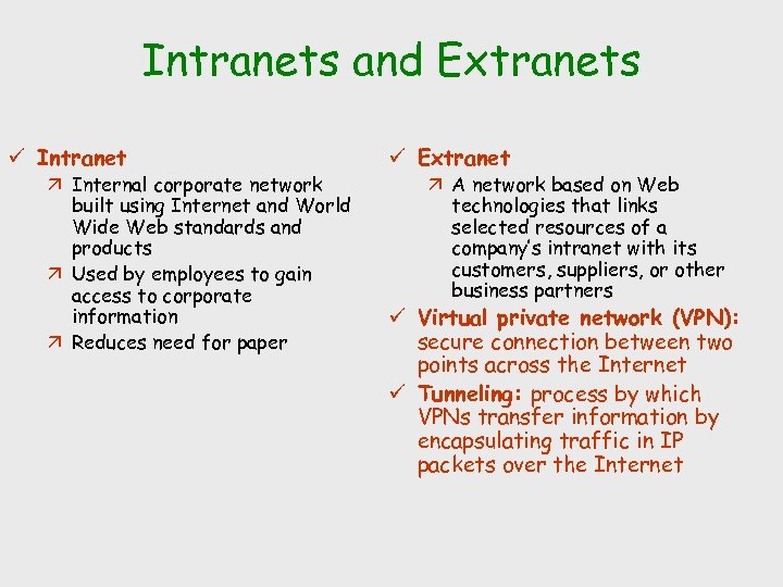 Intranets and Extranets ü Intranet ä Internal corporate network built using Internet and World