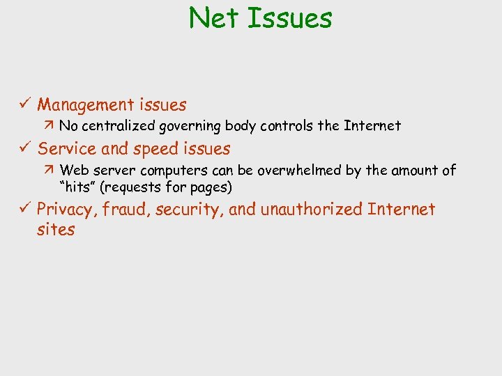 Net Issues ü Management issues ä No centralized governing body controls the Internet ü