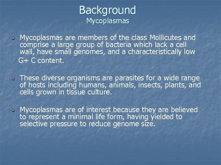 Background Mycoplasmas are members of the class Mollicutes and comprise a large group of