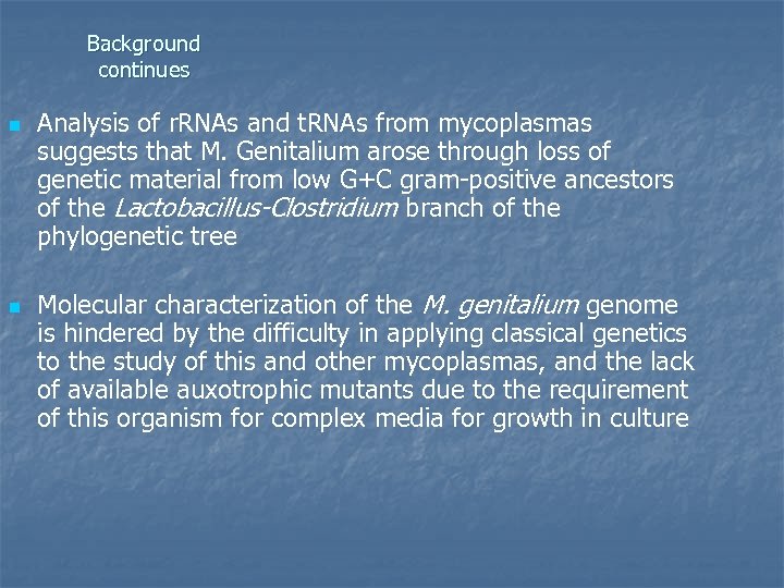 Background continues n n Analysis of r. RNAs and t. RNAs from mycoplasmas suggests