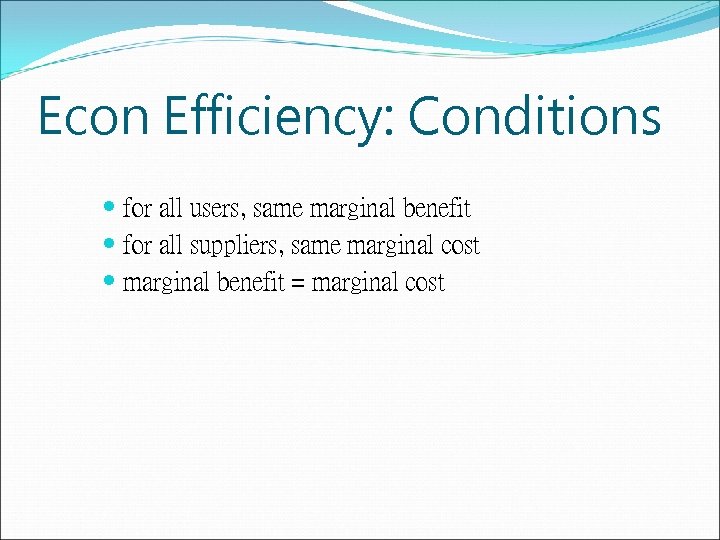 Econ Efficiency: Conditions for all users, same marginal benefit for all suppliers, same marginal