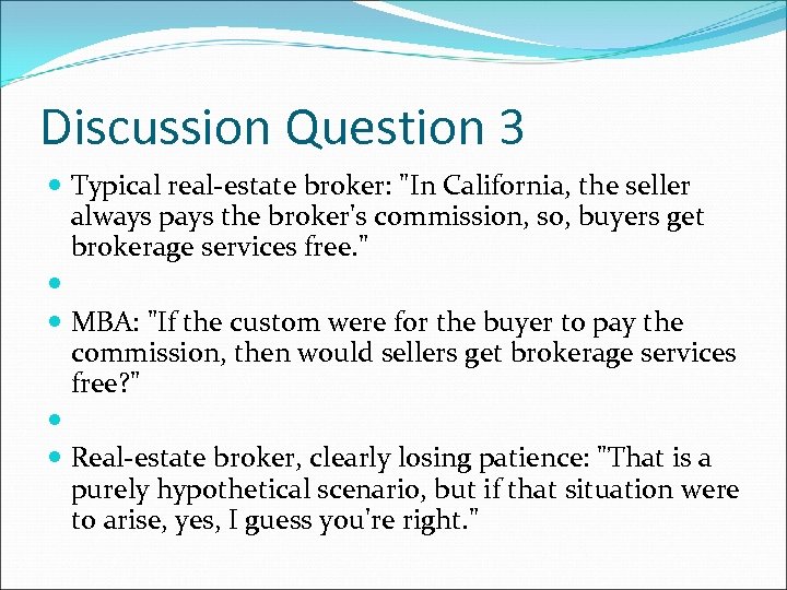Discussion Question 3 Typical real-estate broker: "In California, the seller always pays the broker's
