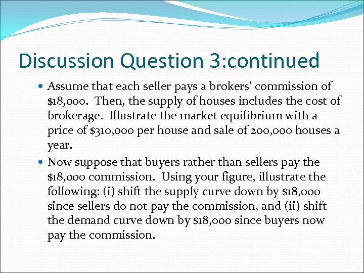 Discussion Question 3: continued Assume that each seller pays a brokers' commission of $18,