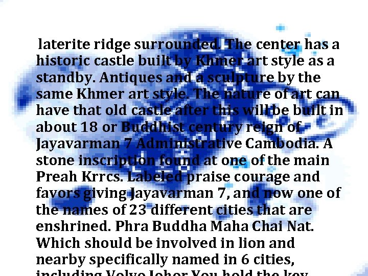 laterite ridge surrounded. The center has a historic castle built by Khmer art style