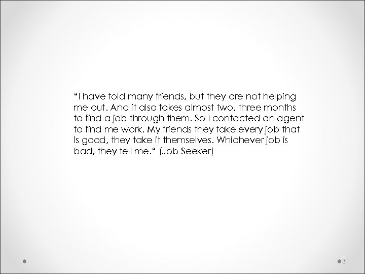 “I have told many friends, but they are not helping me out. And it