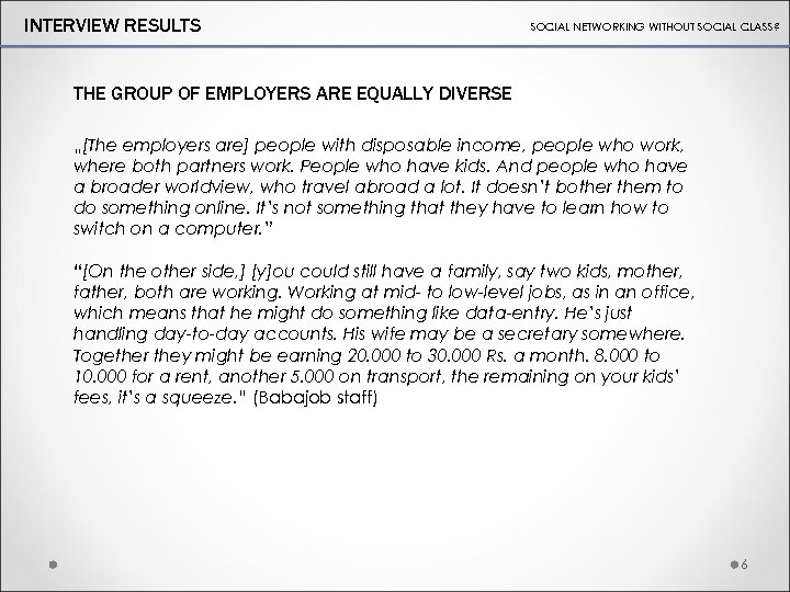 INTERVIEW RESULTS SOCIAL NETWORKING WITHOUT SOCIAL CLASS? THE GROUP OF EMPLOYERS ARE EQUALLY DIVERSE