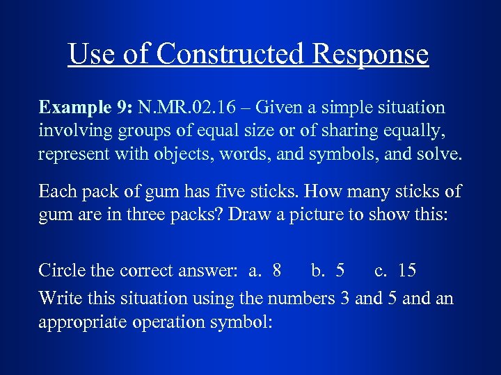 Use of Constructed Response Example 9: N. MR. 02. 16 – Given a simple