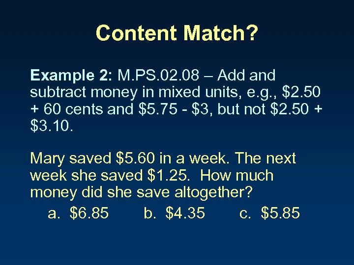 Content Match? Example 2: M. PS. 02. 08 – Add and subtract money in