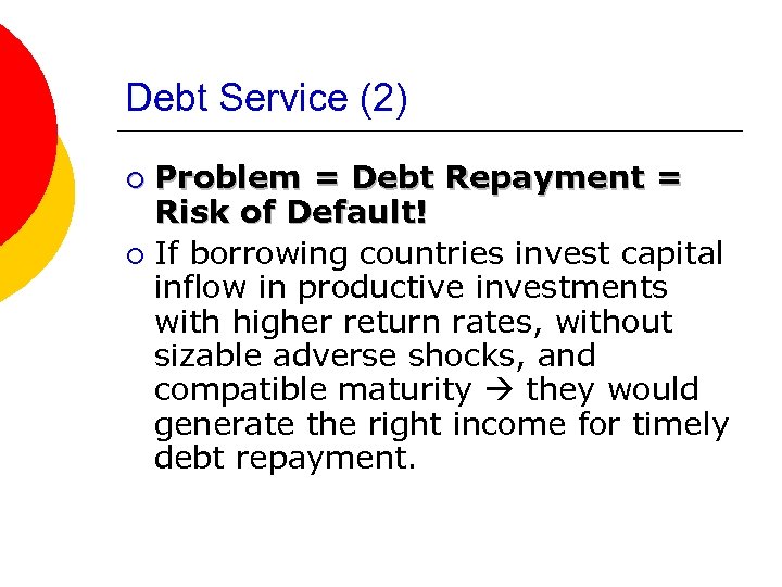 Debt Service (2) Problem = Debt Repayment = Risk of Default! ¡ If borrowing