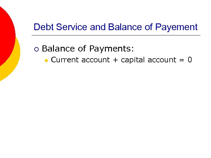 Debt Service and Balance of Payement ¡ Balance of Payments: l Current account +