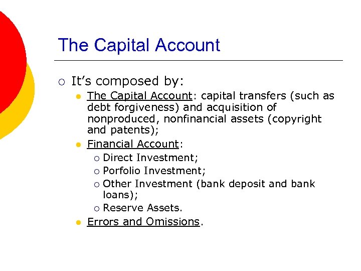 The Capital Account ¡ It’s composed by: l l l The Capital Account: capital