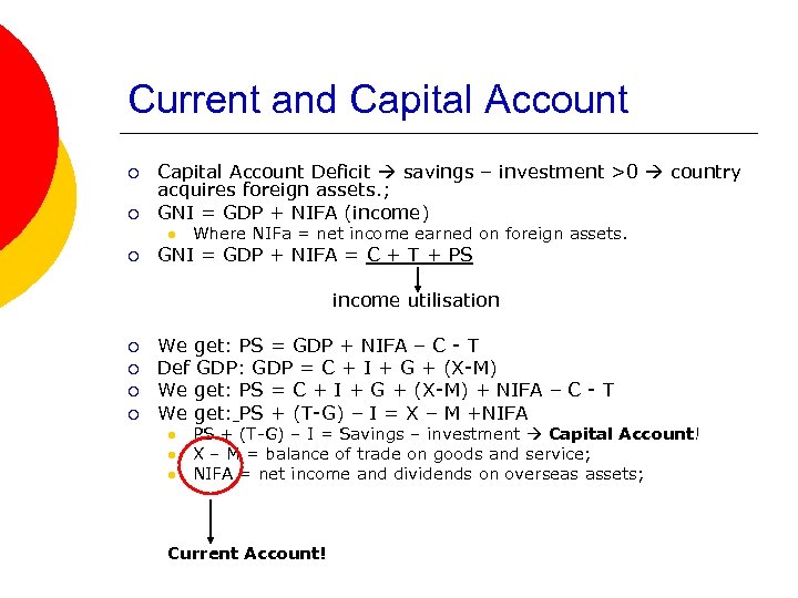 Current and Capital Account ¡ ¡ Capital Account Deficit savings – investment >0 country