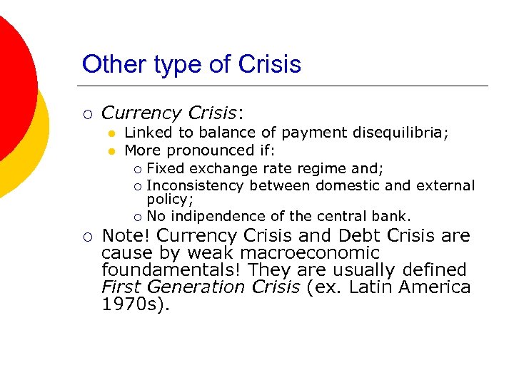 Other type of Crisis ¡ Currency Crisis: l l ¡ Linked to balance of